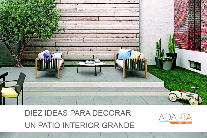 Diez ideas para decorar un patio interior grande