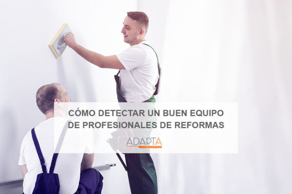 equipo de profesionales de reformas: cómo distinguirlo