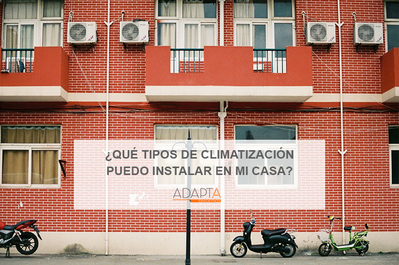 ¿Qué tipos de climatización puedo instalar en mi casa?