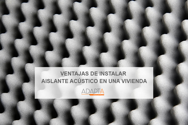 Ventajas de instalar aislante acústico en una vivienda