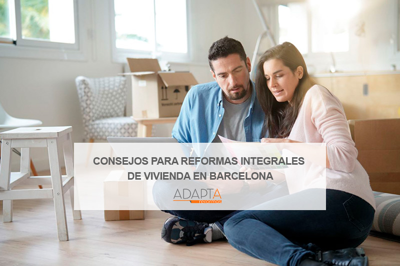 Consejos para reformas integrales de vivienda en Barcelona