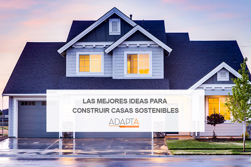 Las mejores ideas para construir casas sostenibles