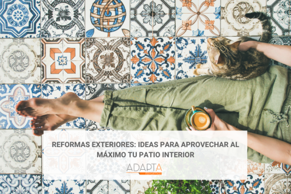 Reformas exteriores: Ideas para aprovechar al máximo tu patio interior