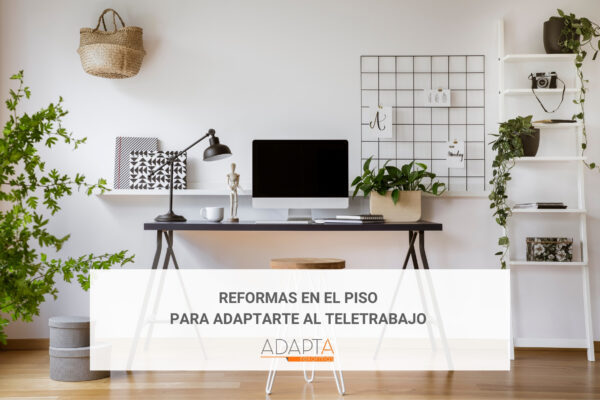 Reformas en el piso para adaptarte al teletrabajo