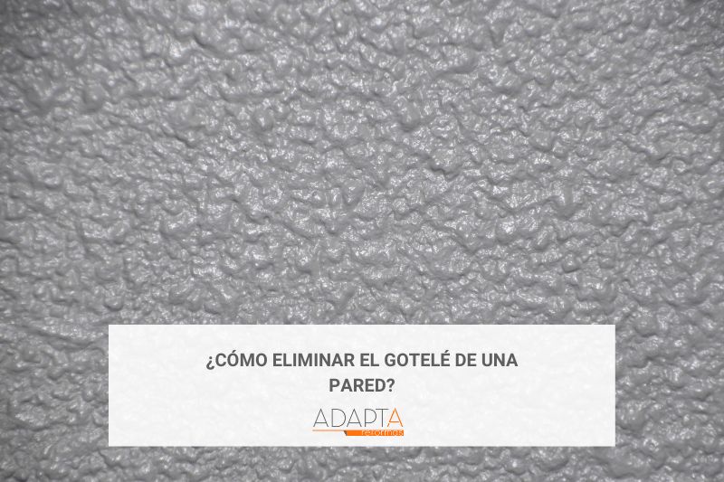 ¿Cómo eliminar el gotelé de una pared?