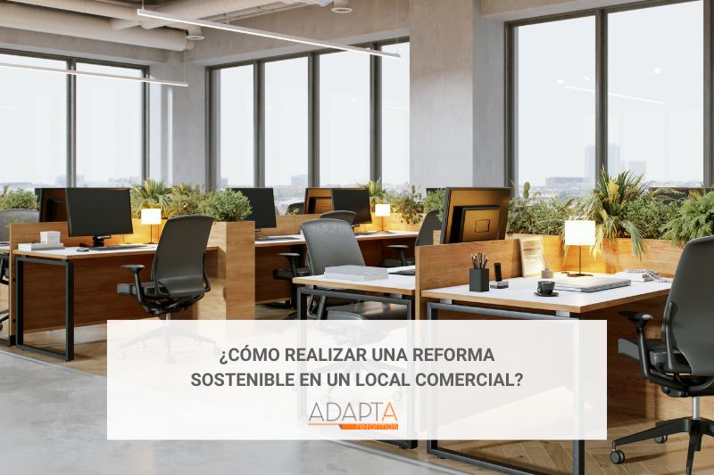 ¿Cómo realizar una reforma sostenible en un local comercial?